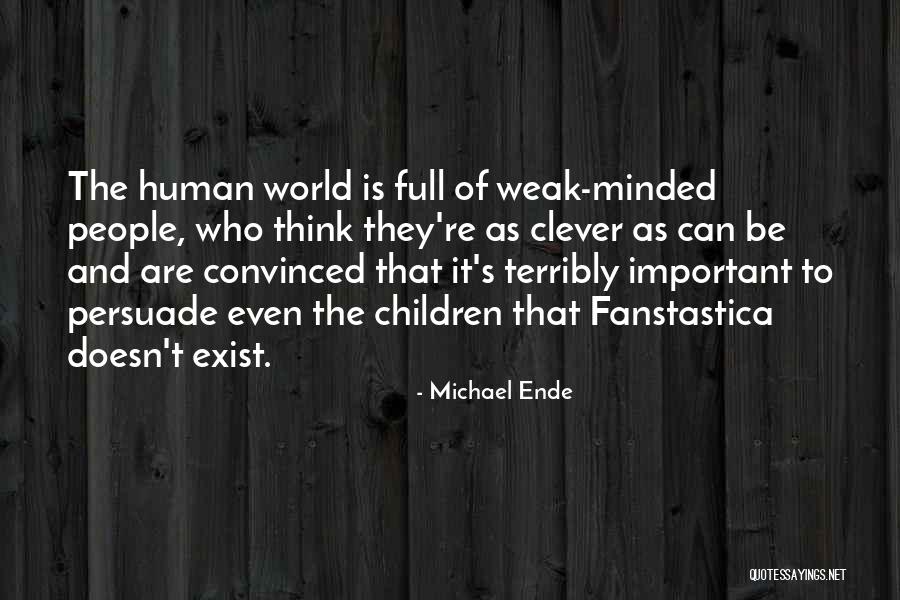 Weak Minded Quotes By Michael Ende