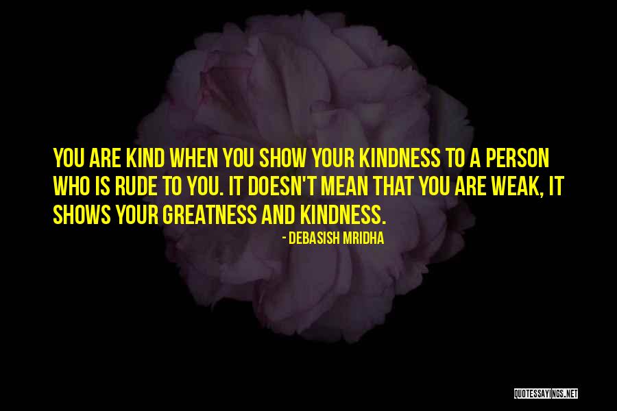 Weak Person Quotes By Debasish Mridha Weak Person Quotes By Debasish Mridha