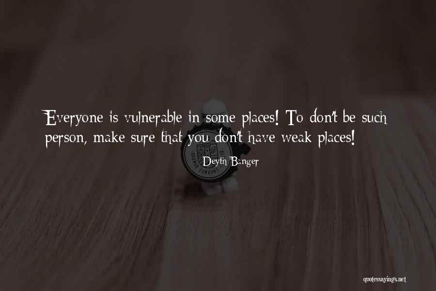 Weak Person Quotes By Deyth Banger Weak Person Quotes By Deyth Banger