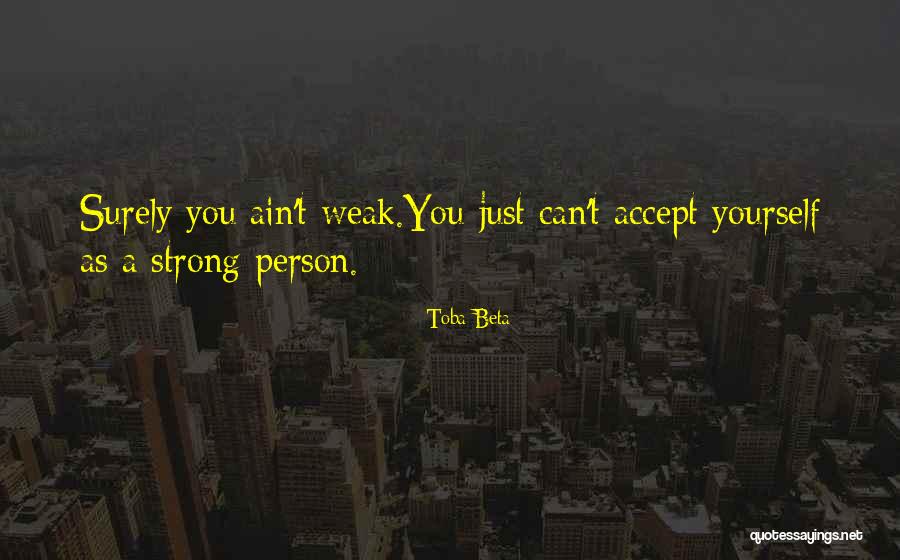 Weak Person Quotes By Toba Beta Weak Person Quotes By Toba Beta