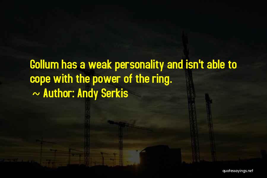 Weak Personality Quotes By Andy Serkis