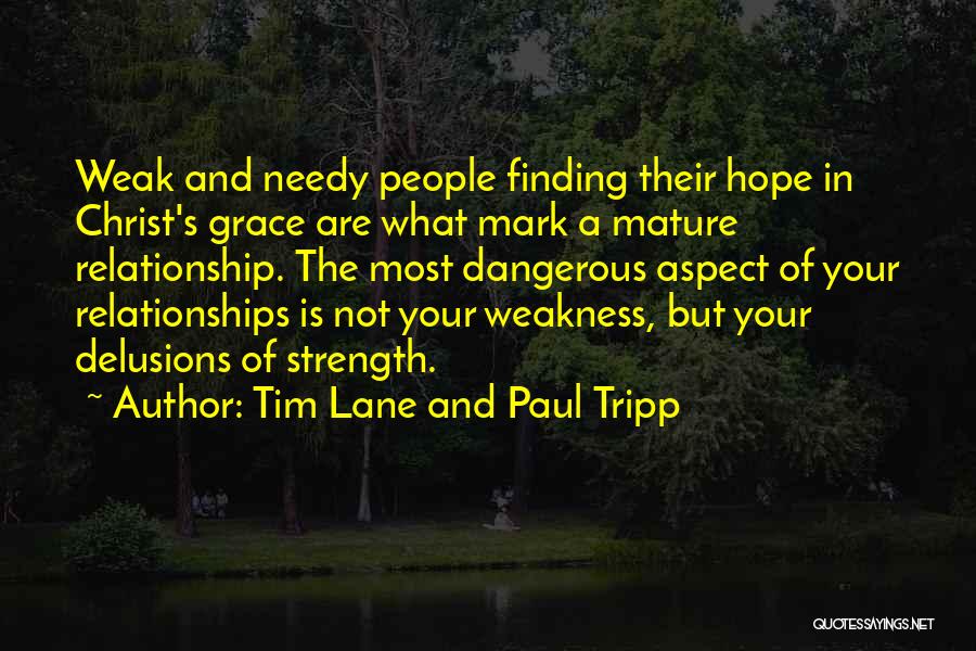 Weak Relationships Quotes By Tim Lane And Paul Tripp