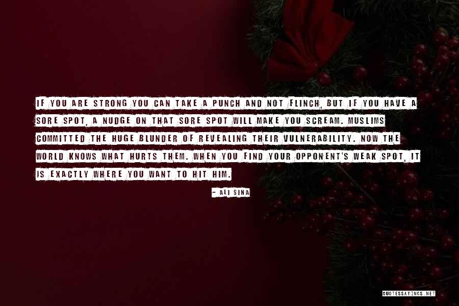 Weak Spot Quotes By Ali Sina Weak Spot Quotes By Ali Sina