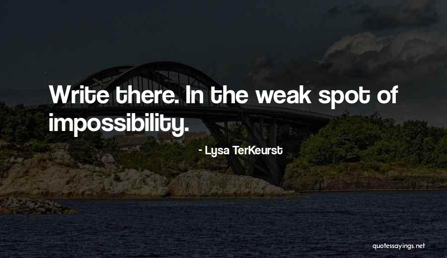 Weak Spot Quotes By Lysa TerKeurst Weak Spot Quotes By Lysa TerKeurst