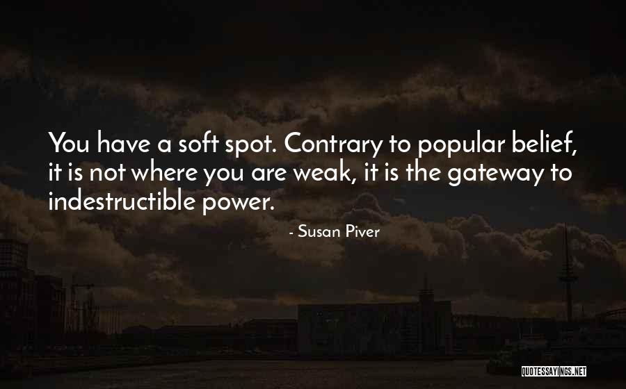 Weak Spot Quotes By Susan Piver Weak Spot Quotes By Susan Piver