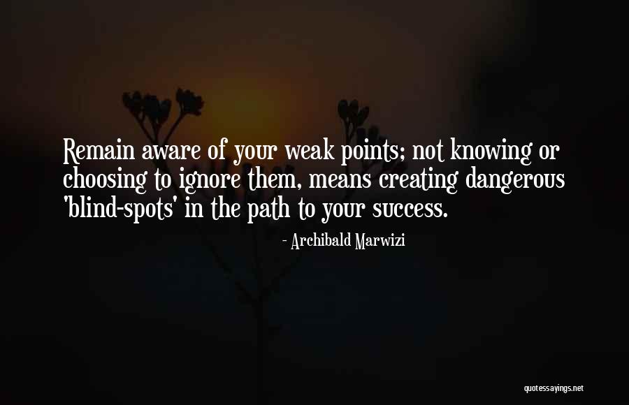 Weak Spots Quotes By Archibald Marwizi Weak Spots Quotes By Archibald Marwizi