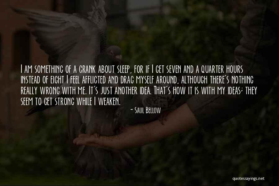 Weaken Quotes By Saul Bellow Weaken Quotes By Saul Bellow