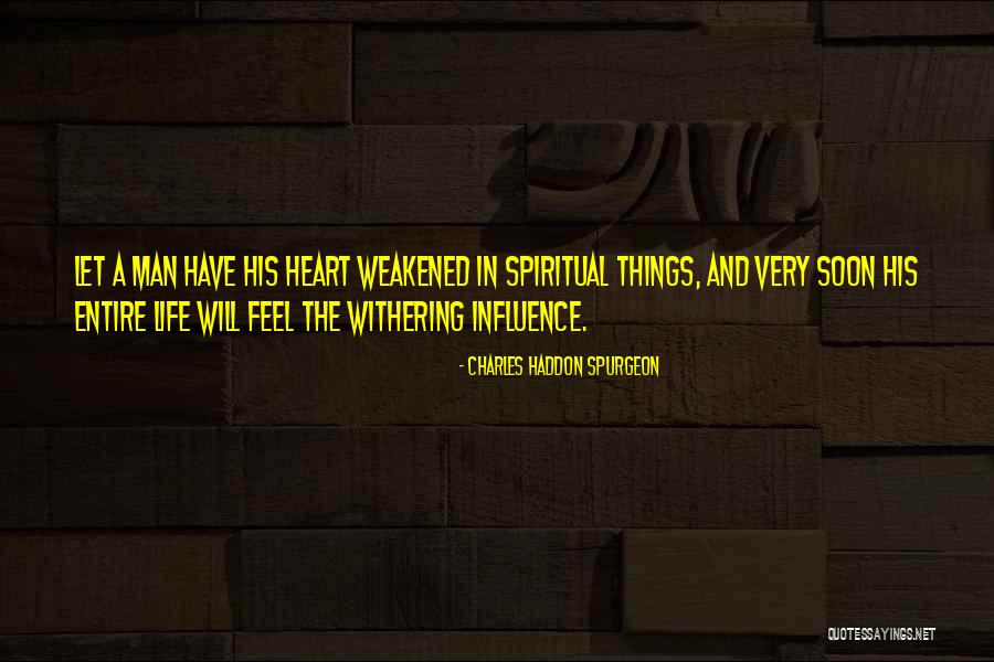 Weakened Heart Quotes By Charles Haddon Spurgeon Weakened Heart Quotes By Charles Haddon Spurgeon