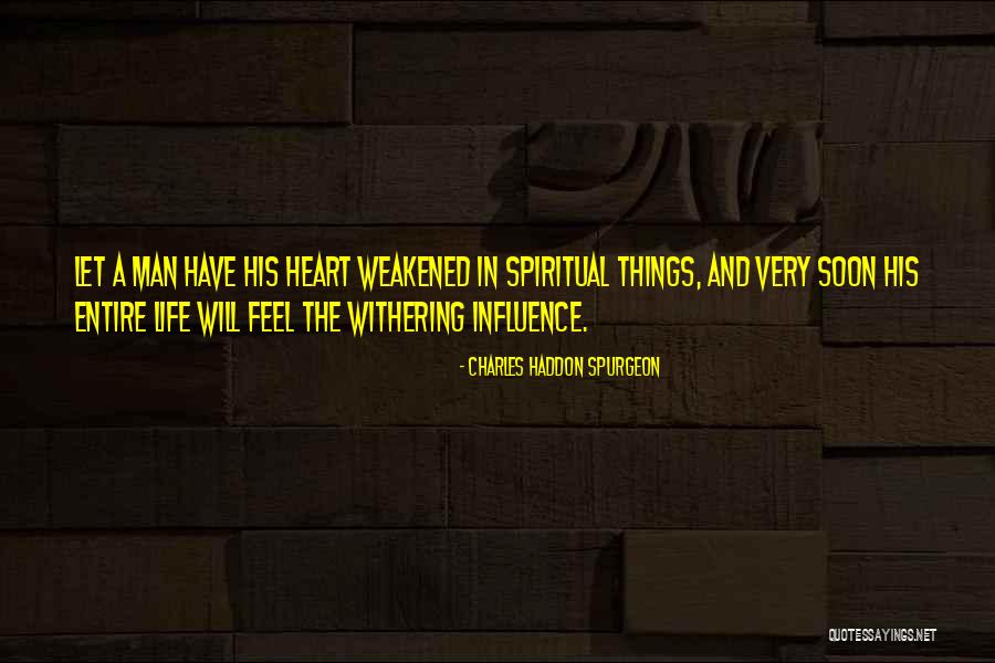 Weakened Heart Quotes By Charles Haddon Spurgeon