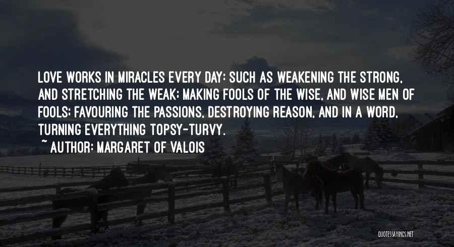 Weakening Love Quotes By Margaret Of Valois