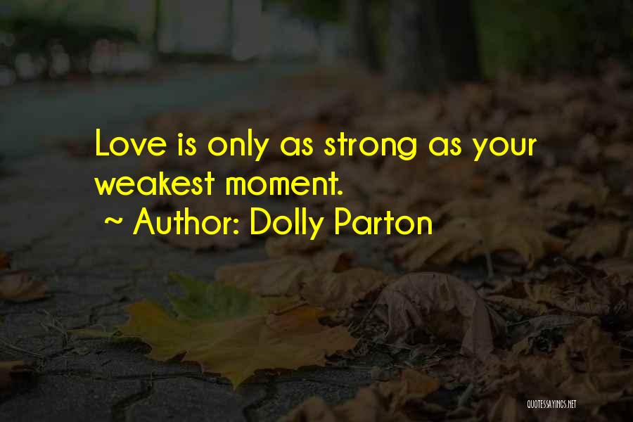 Weakest Moment Quotes By Dolly Parton