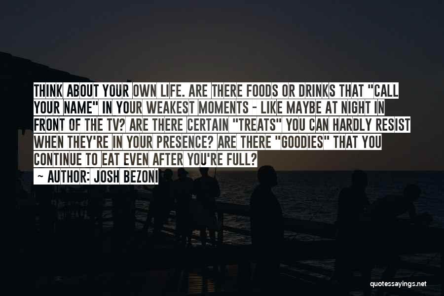 Weakest Moments Quotes By Josh Bezoni