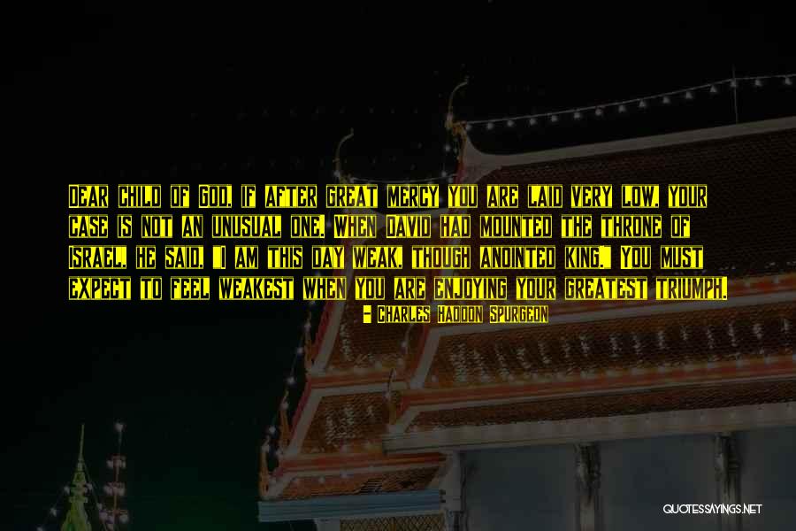Weakest One Quotes By Charles Haddon Spurgeon Weakest One Quotes By Charles Haddon Spurgeon