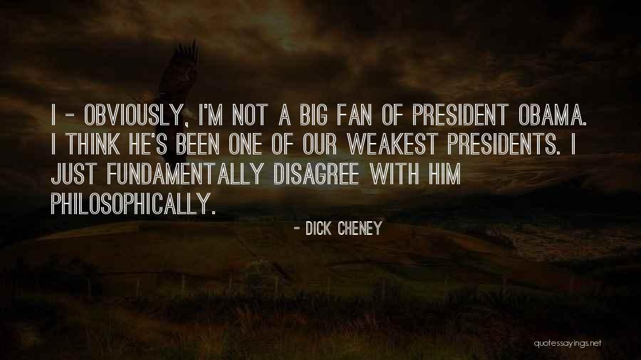 Weakest One Quotes By Dick Cheney Weakest One Quotes By Dick Cheney
