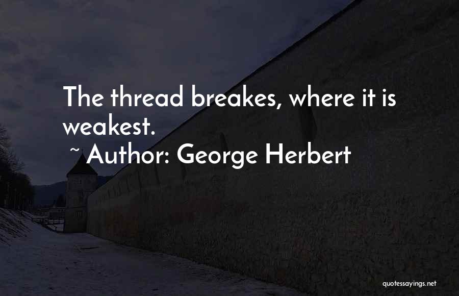 Weakest Quotes By George Herbert