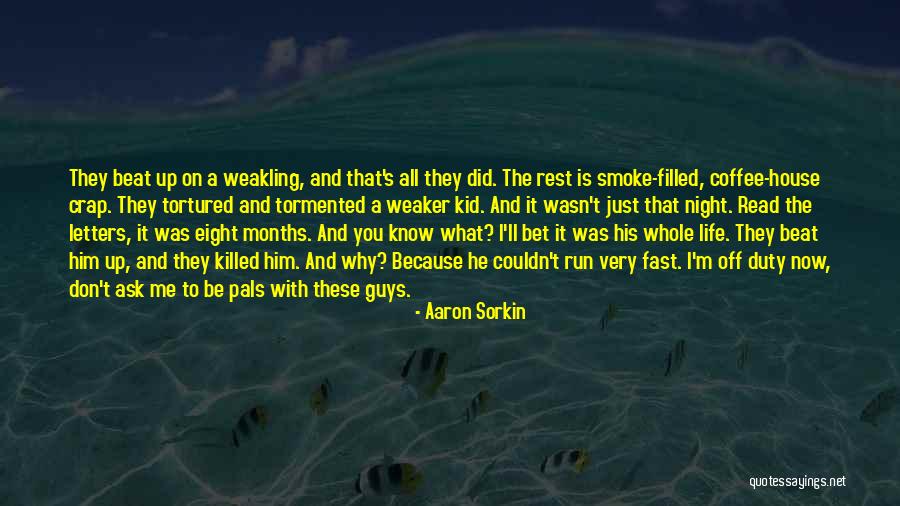 Weakling Quotes By Aaron Sorkin Weakling Quotes By Aaron Sorkin