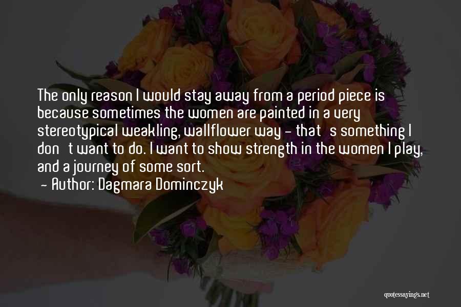 Weakling Quotes By Dagmara Dominczyk