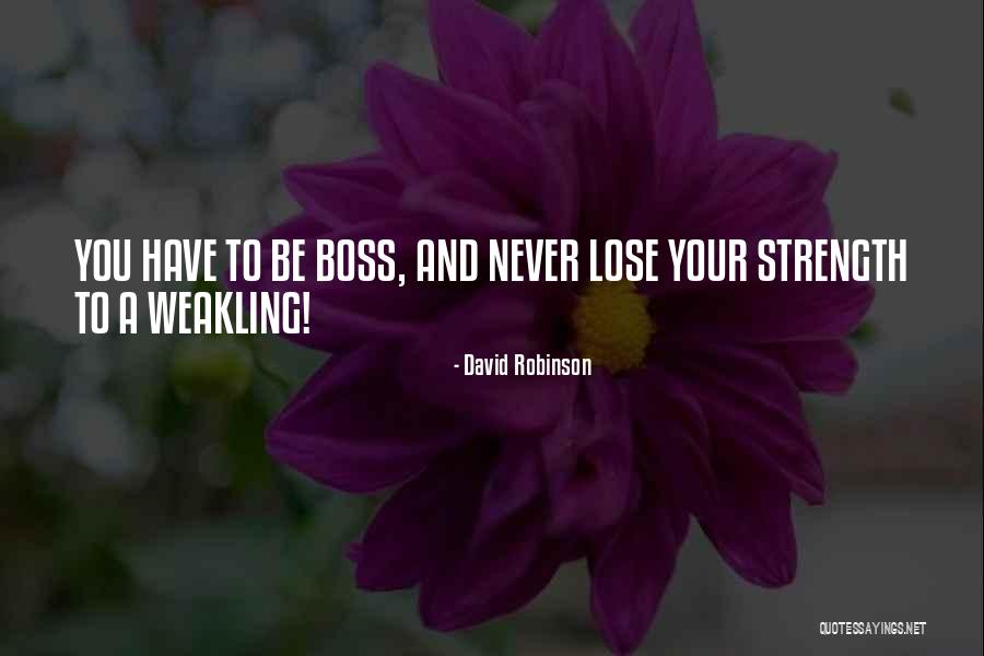 Weakling Quotes By David Robinson Weakling Quotes By David Robinson