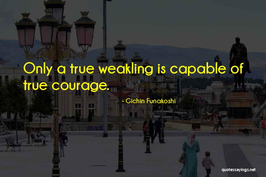 Weakling Quotes By Gichin Funakoshi Weakling Quotes By Gichin Funakoshi