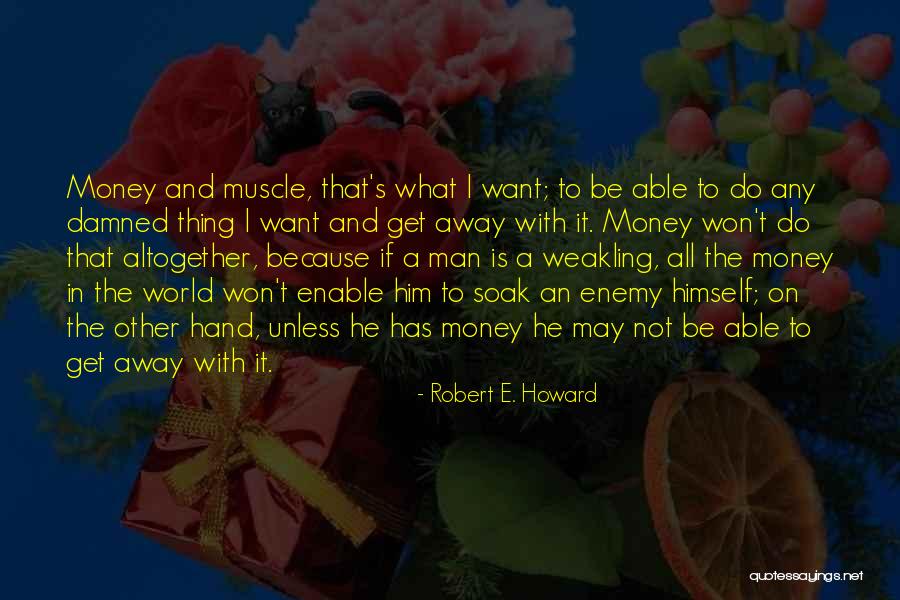 Weakling Quotes By Robert E. Howard