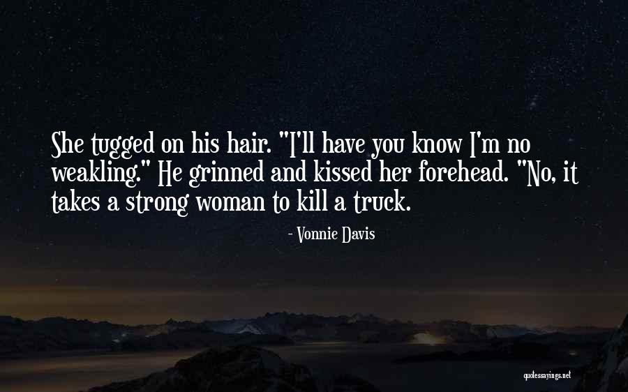 Weakling Quotes By Vonnie Davis Weakling Quotes By Vonnie Davis