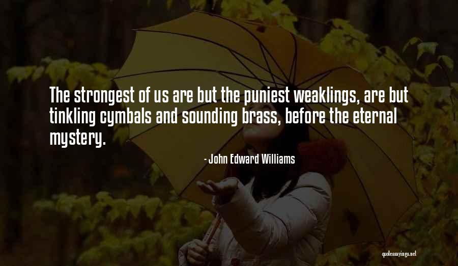 Weaklings Vs Strongest Quotes By John Edward Williams Weaklings Vs Strongest Quotes By John Edward Williams