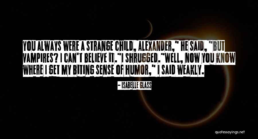 Weakly Quotes By Isabelle Glass Weakly Quotes By Isabelle Glass