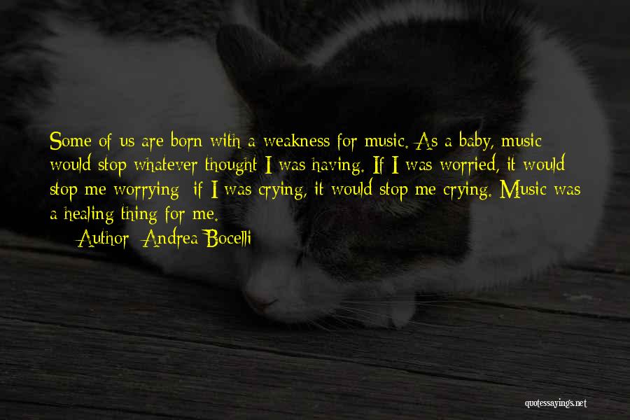 Weakness And Crying Quotes By Andrea Bocelli