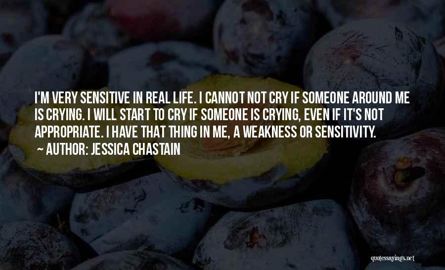 Weakness And Crying Quotes By Jessica Chastain