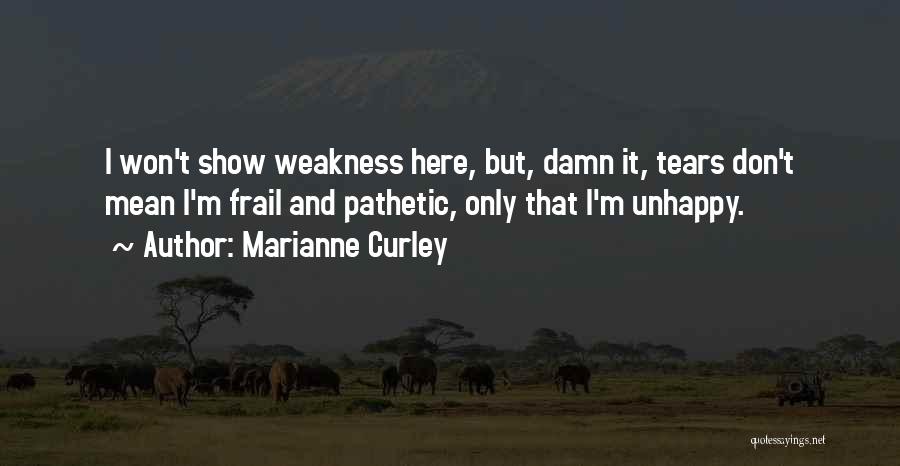 Weakness And Crying Quotes By Marianne Curley