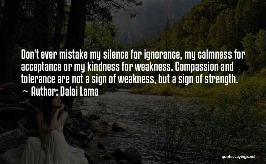 Weakness And Kindness Quotes By Dalai Lama