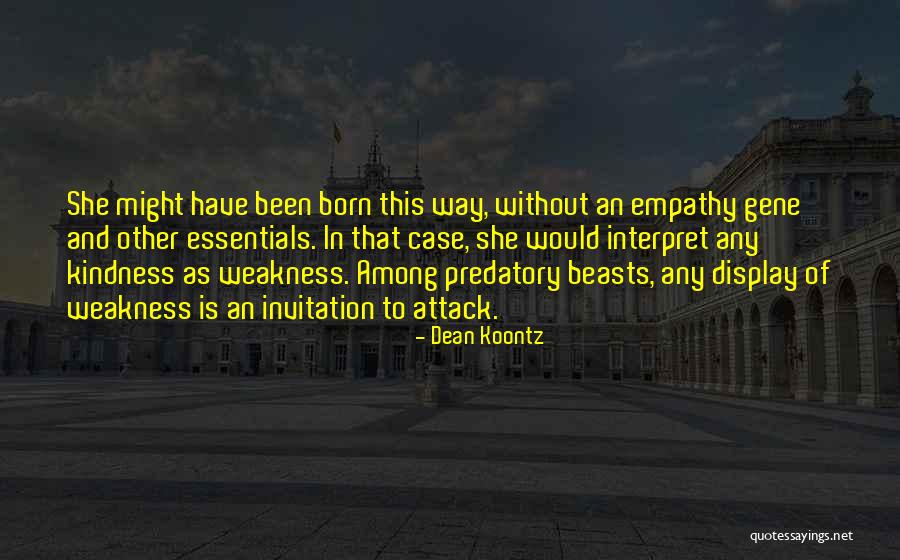 Weakness And Kindness Quotes By Dean Koontz