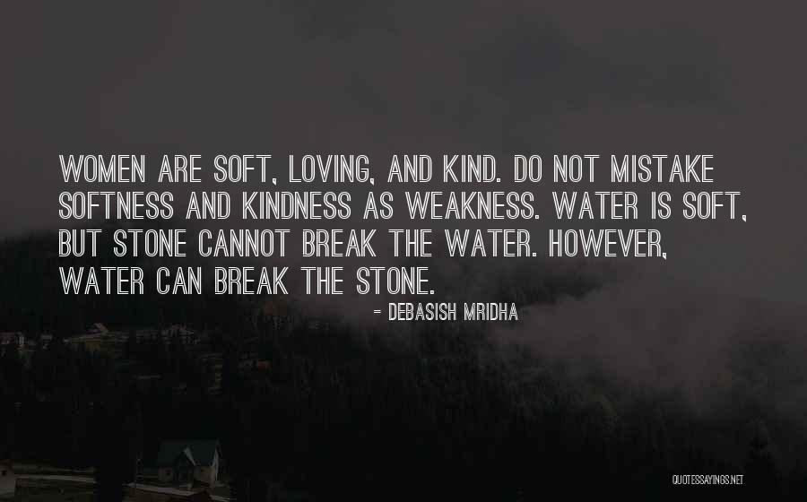 Weakness And Kindness Quotes By Debasish Mridha