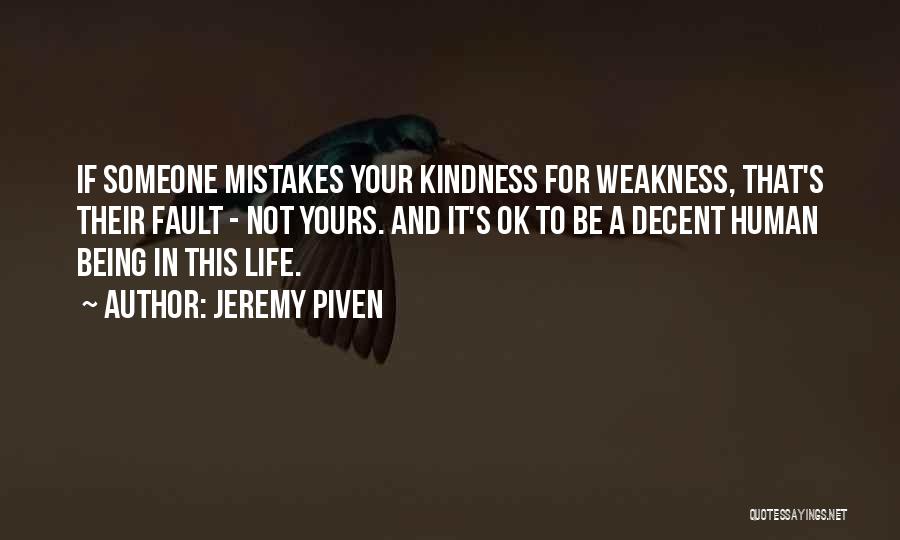 Weakness And Kindness Quotes By Jeremy Piven
