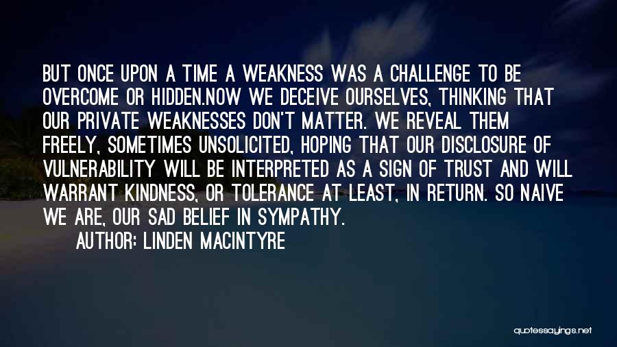 Weakness And Kindness Quotes By Linden MacIntyre