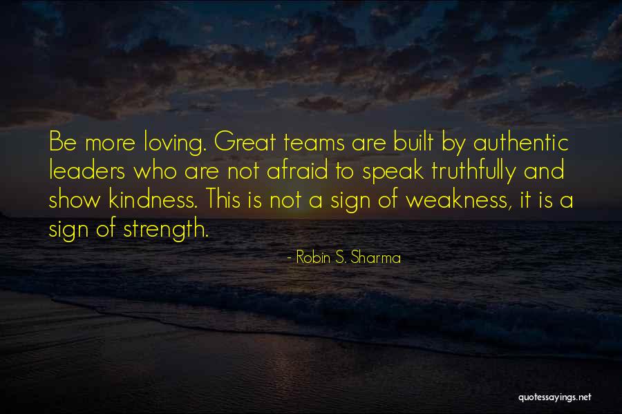 Weakness And Kindness Quotes By Robin S. Sharma