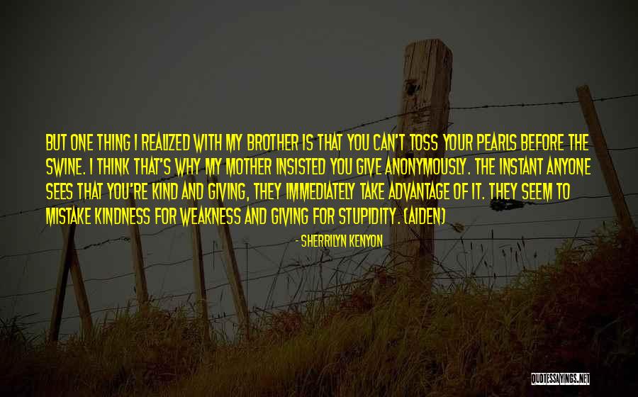 Weakness And Kindness Quotes By Sherrilyn Kenyon