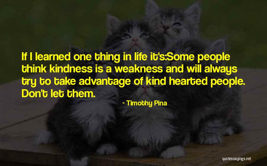 Weakness And Kindness Quotes By Timothy Pina