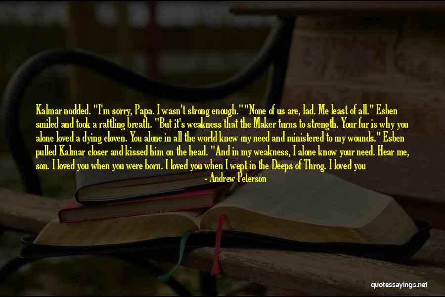 Weakness And Strength Quotes By Andrew Peterson Weakness And Strength Quotes By Andrew Peterson