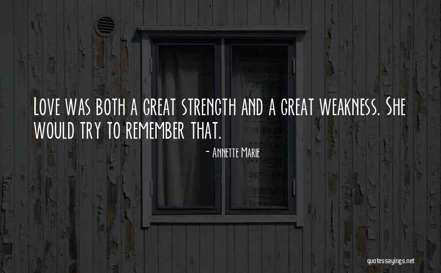 Weakness And Strength Quotes By Annette Marie Weakness And Strength Quotes By Annette Marie