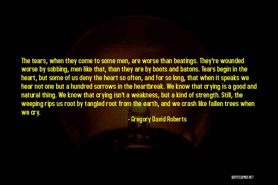 Weakness And Strength Quotes By Gregory David Roberts Weakness And Strength Quotes By Gregory David Roberts