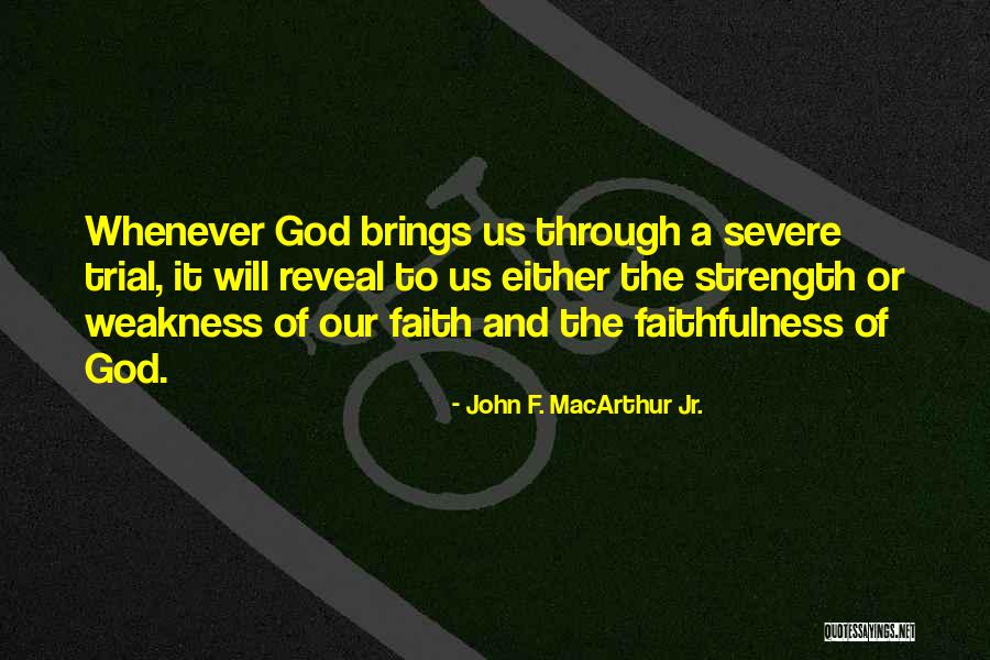 Weakness And Strength Quotes By John F. MacArthur Jr. Weakness And Strength Quotes By John F. MacArthur Jr.