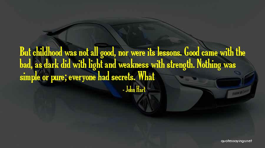 Weakness And Strength Quotes By John Hart Weakness And Strength Quotes By John Hart