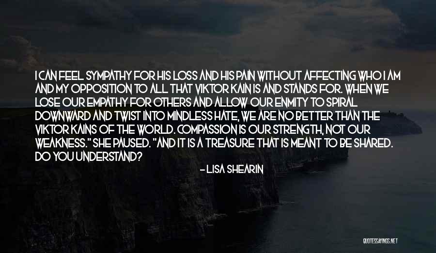 Weakness And Strength Quotes By Lisa Shearin Weakness And Strength Quotes By Lisa Shearin