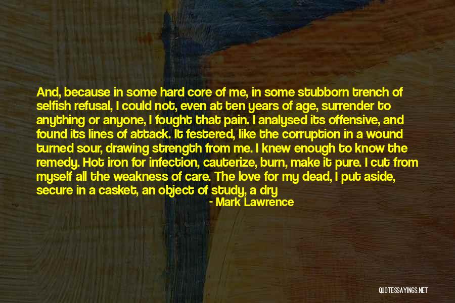 Weakness And Strength Quotes By Mark Lawrence Weakness And Strength Quotes By Mark Lawrence