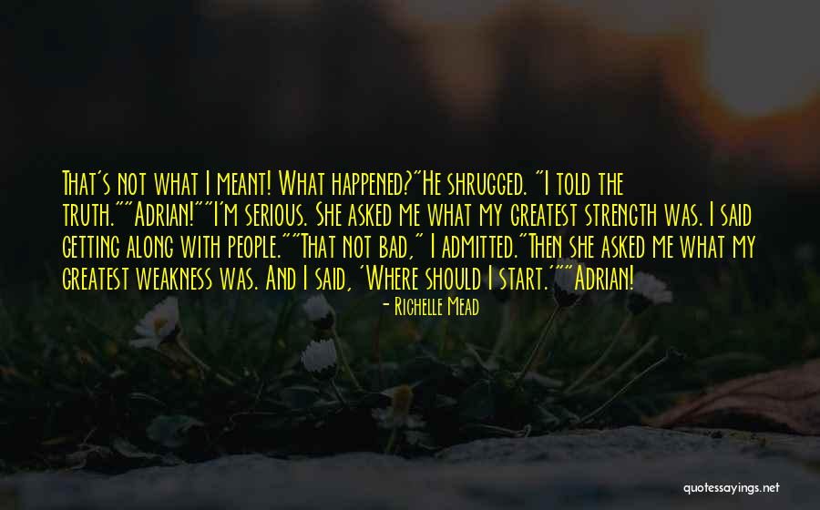 Weakness And Strength Quotes By Richelle Mead Weakness And Strength Quotes By Richelle Mead
