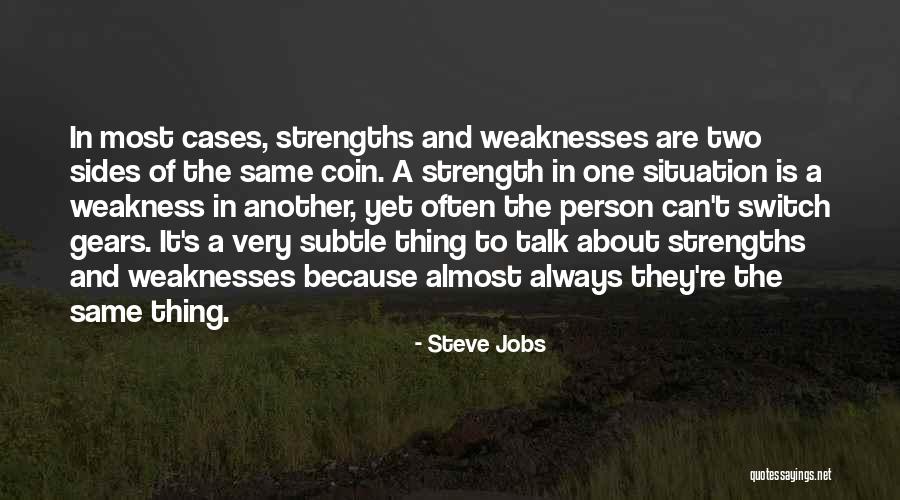 Weakness And Strength Quotes By Steve Jobs