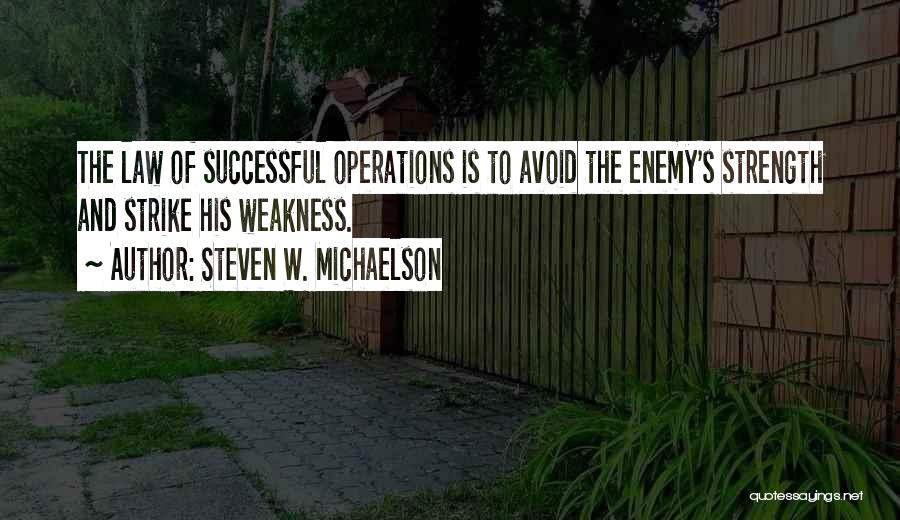 Weakness And Strength Quotes By Steven W. Michaelson