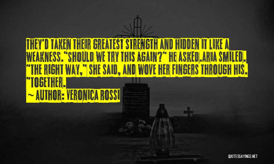 Weakness And Strength Quotes By Veronica Rossi