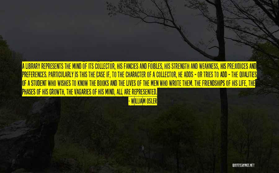 Weakness And Strength Quotes By William Osler Weakness And Strength Quotes By William Osler